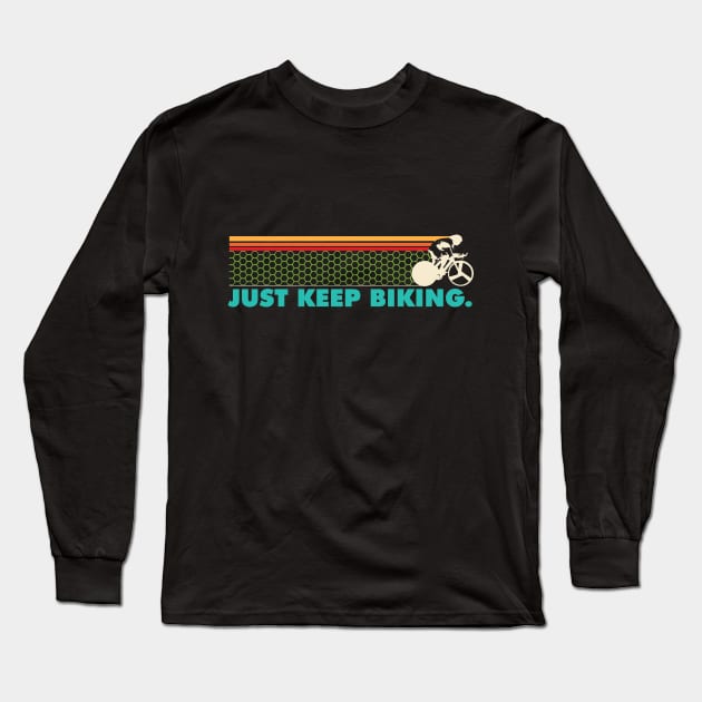 Just Keep Biking - Cyclist Long Sleeve T-Shirt by PEHardy Design